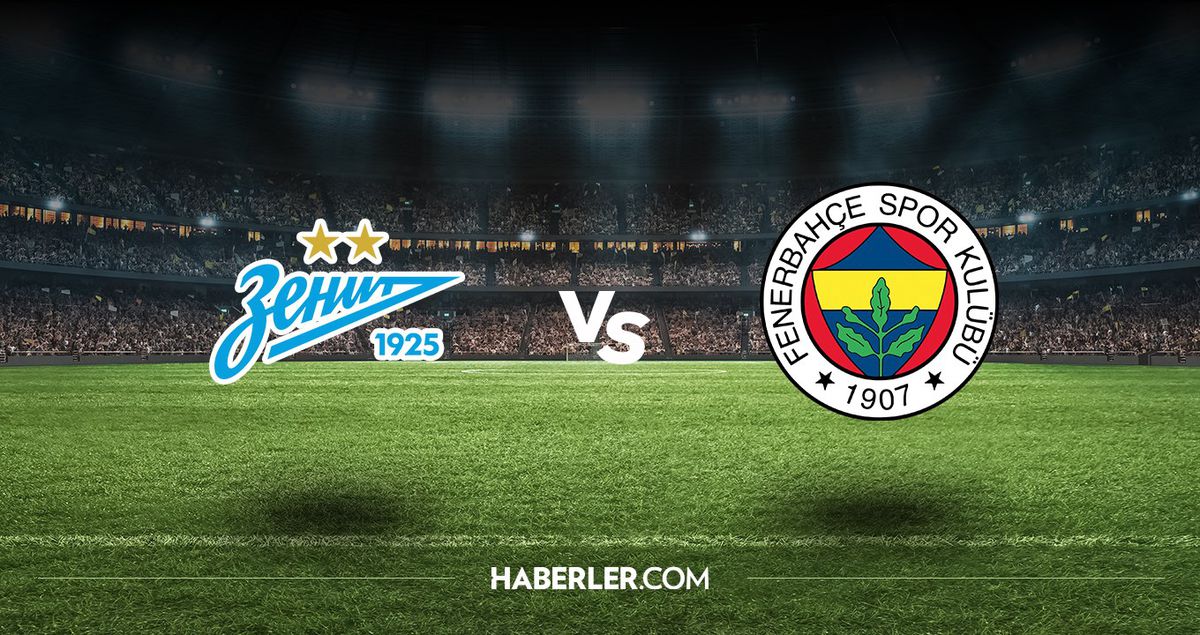 Zenit - Fenerbahçe maçı ne zaman? Zenit - Fenerbahçe maçı hangi kanalda, saat kaçta?