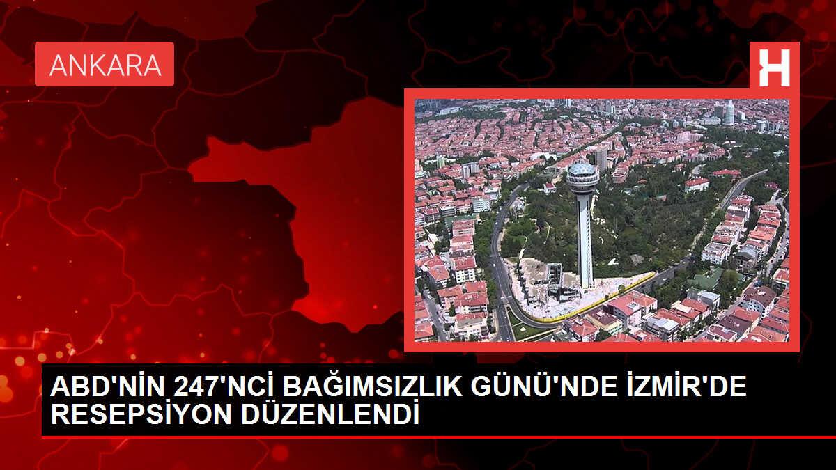 ABD'NİN 247'NCİ BAĞIMSIZLIK GÜNÜ'NDE İZMİR'DE RESEPSİYON DÜZENLENDİ
