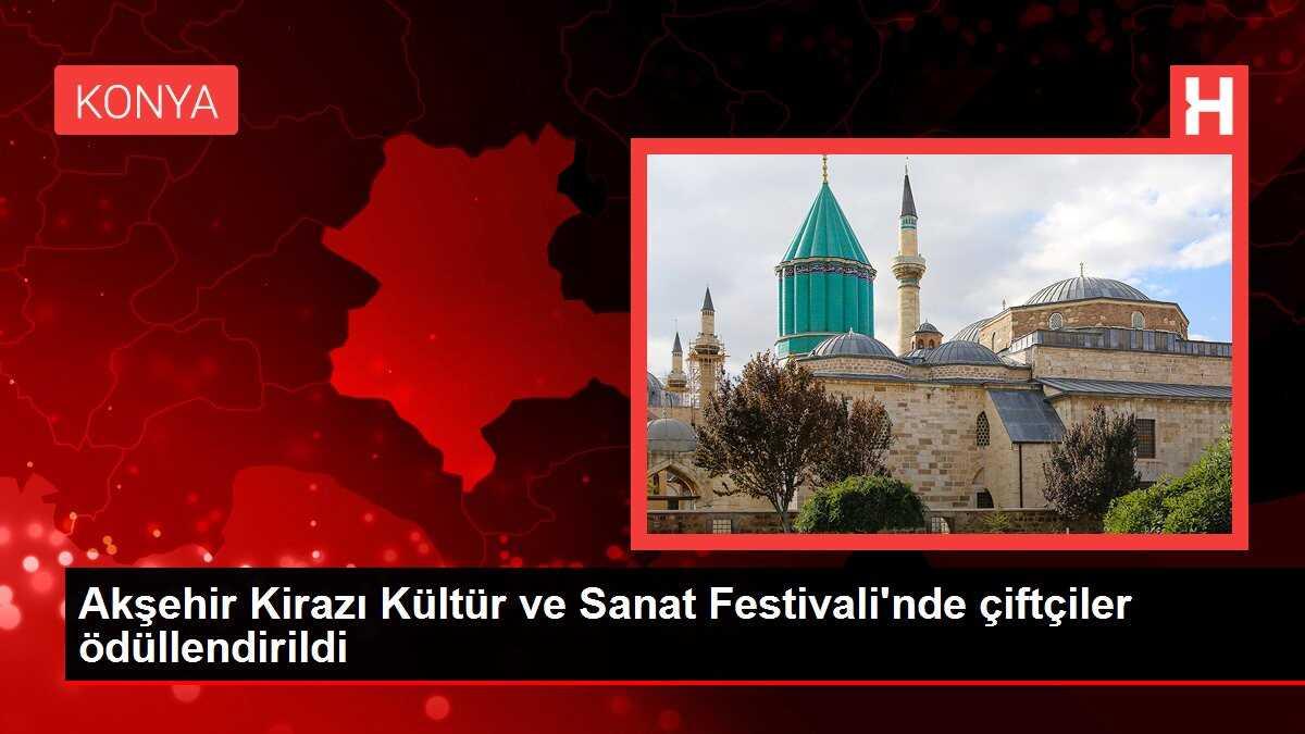 Akşehir Kirazı Kültür ve Sanat Festivali'nde çiftçiler ödüllendirildi
