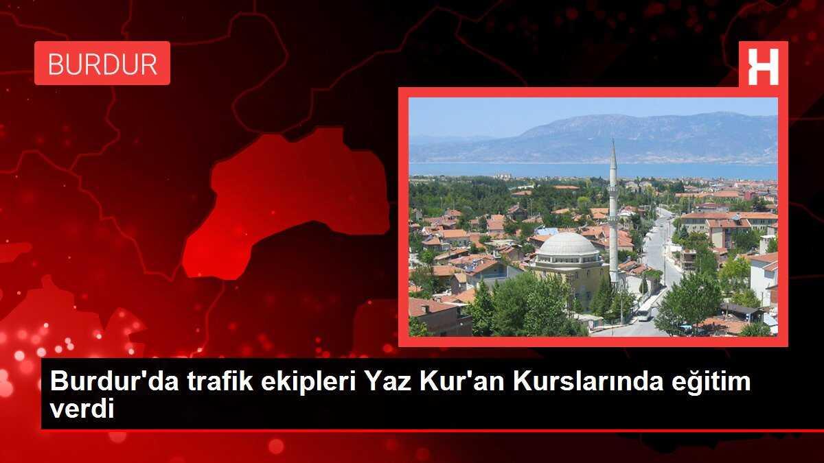 Burdur'da trafik ekipleri Yaz Kur'an Kurslarında eğitim verdi