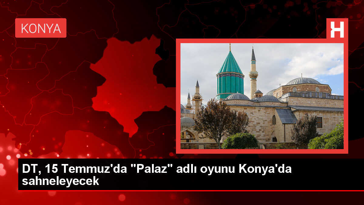 Konya Devlet Tiyatrosu'ndan 15 Temmuz anma etkinliği: Palaz