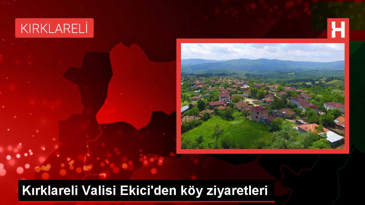 Kırklareli Valisi Birol Ekici, Babaeski ilçesinde köy ziyaretlerinde bulundu