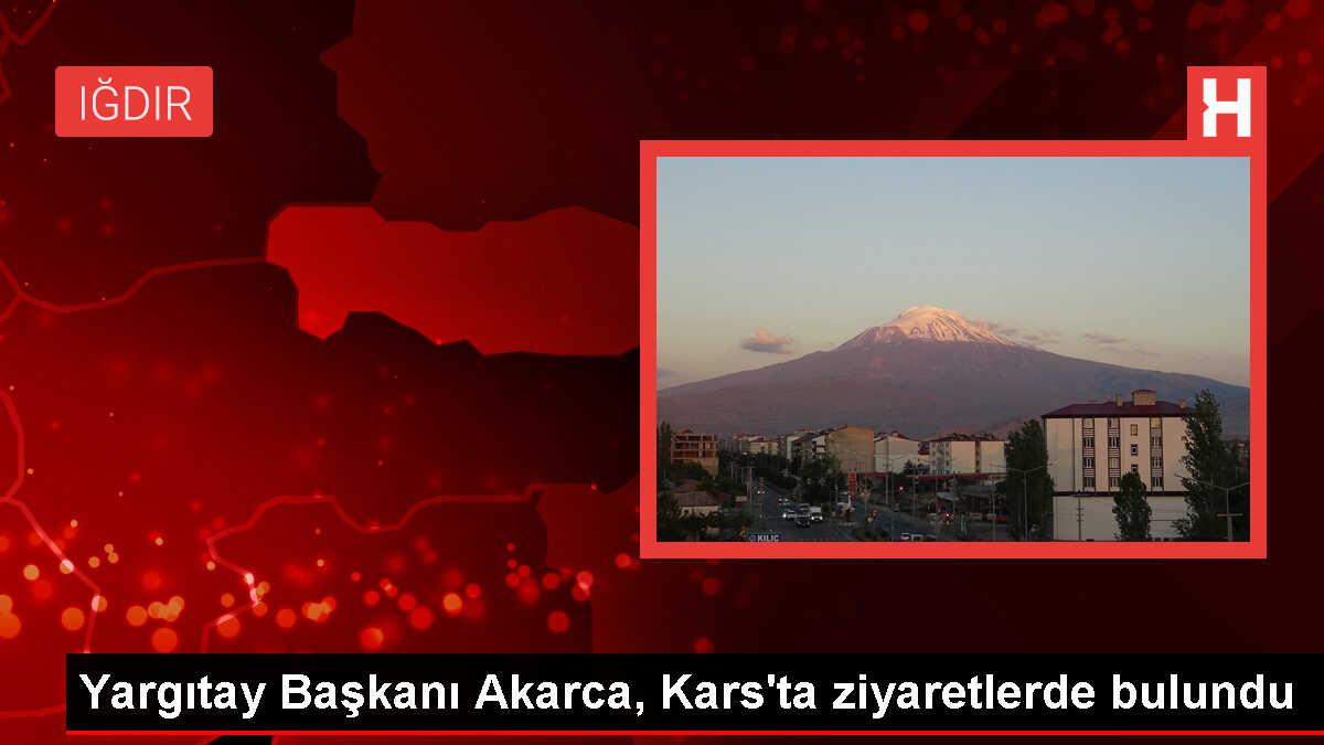Yargıtay Başkanı Mehmet Akarca Kars'ta Ziyaretlerde Bulundu