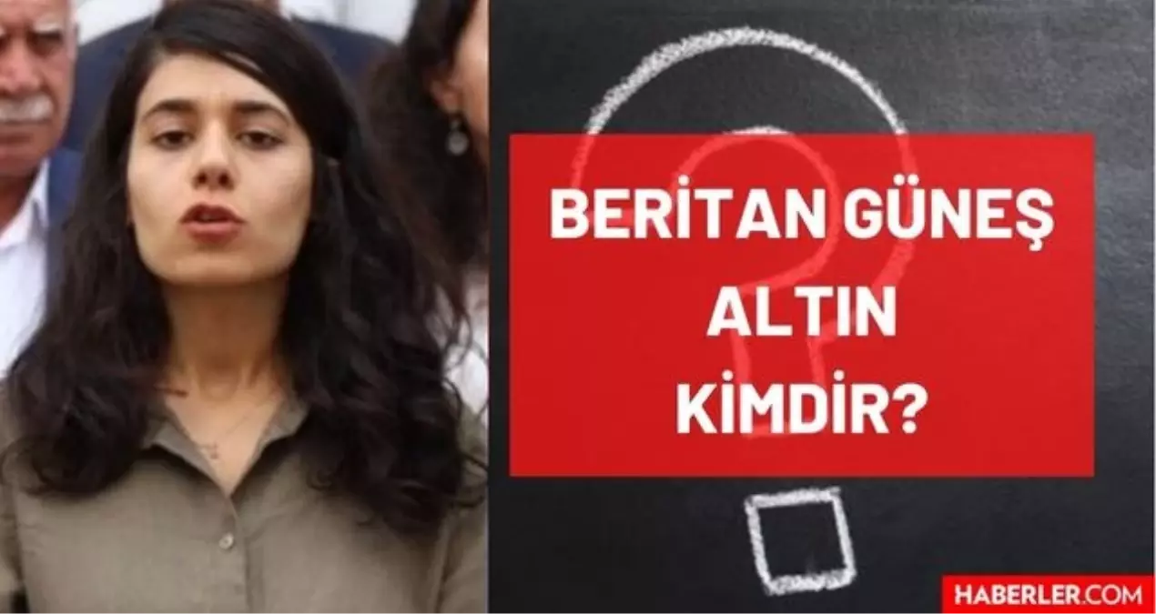 Beritan Güneş Altın kimdir? Kaç yaşında, nereli, mesleği ne, hangi partili, milletvekili mi? Beritan Güneş Altın'ın hayatı ve biyografisi!