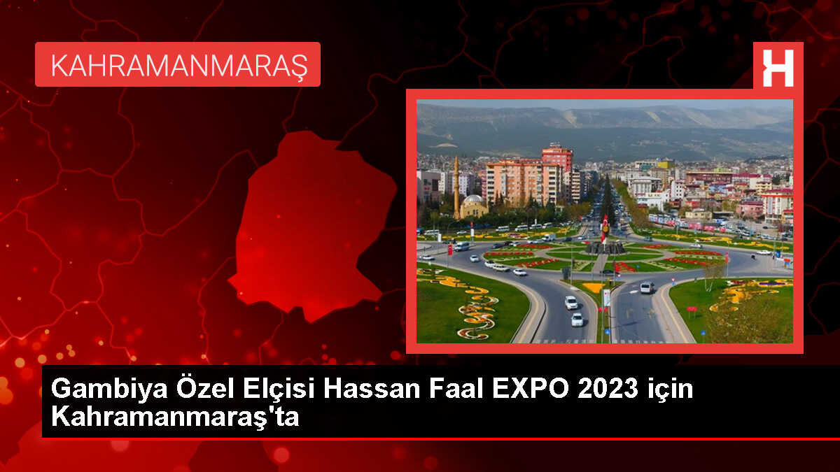 Gambiya, Kahramanmaraş'ta EXPO 2023 için temaslarda bulundu