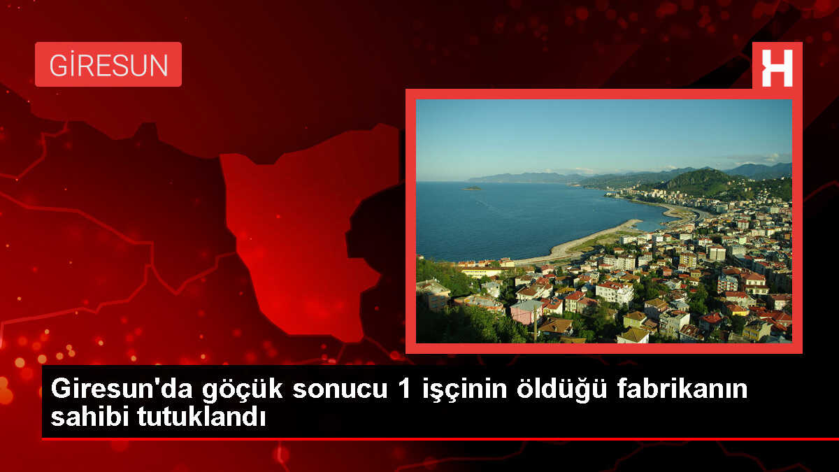 Giresun'da fabrika çökmesi sonucu 1 işçi öldü, 3 kişi gözaltına alındı