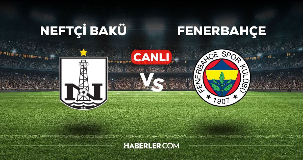 Neftçi Bakü-Fenerbahçe maçı CANLI izle! Neftçi Bakü Fenerbahçe maçı canlı yayın izle! Neftçi Bakü Fenerbahçe nereden, nasıl izlenir?