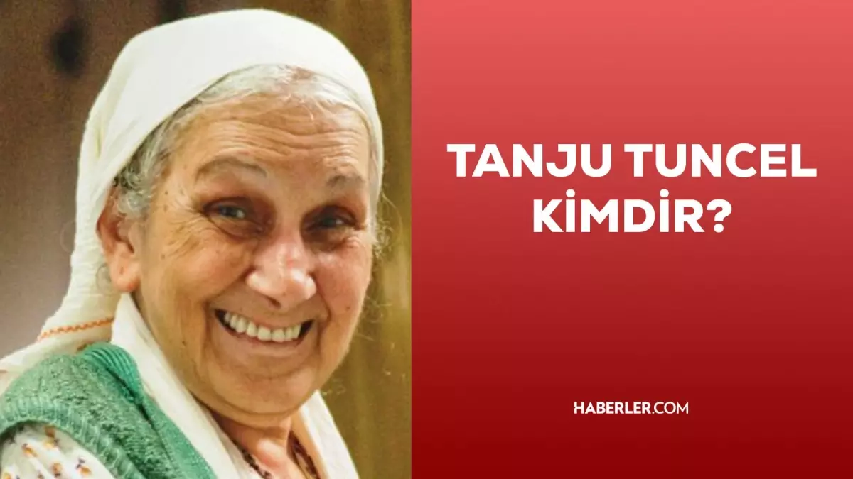 Tanju Tuncel kimdir? Tanju Tuncel ne zaman, kaç yaşında, nerede öldü? Tanju Tuncel'in hayatı!