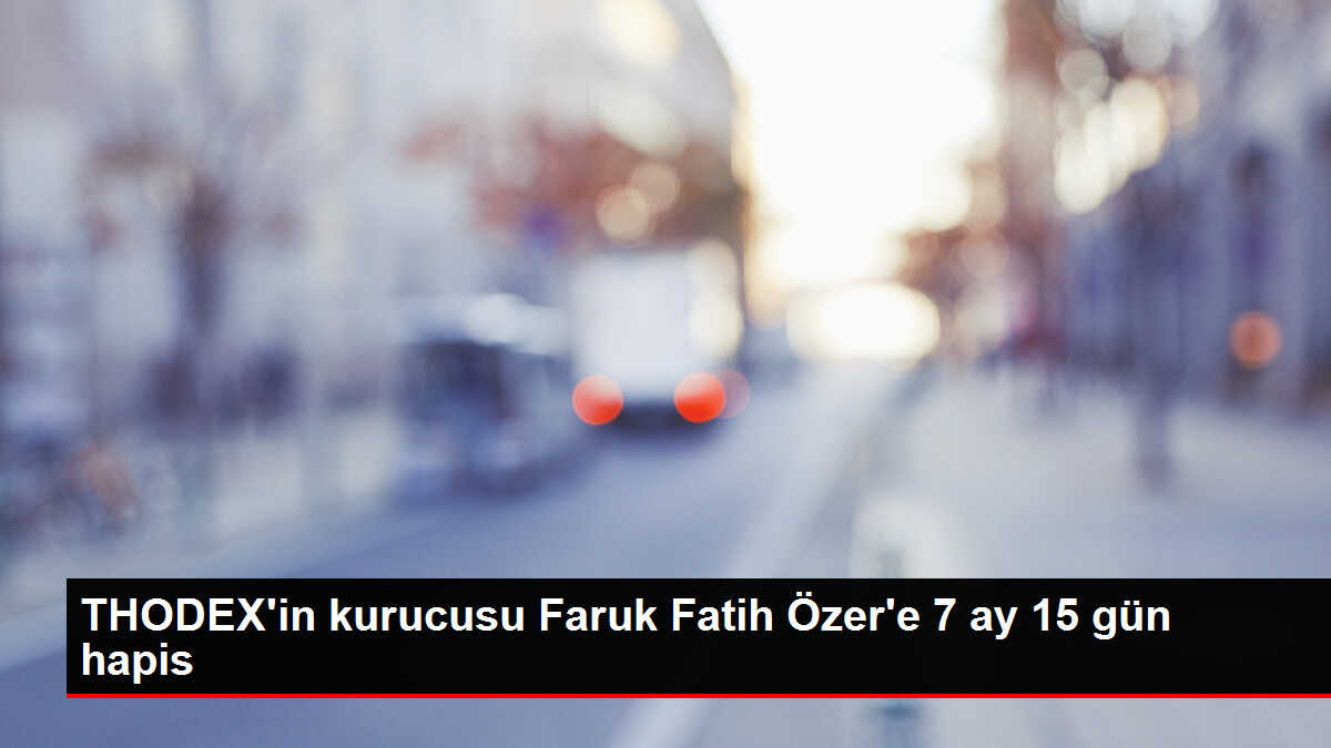 THODEX'in Kurucusu Faruk Fatih Özer'e Hapis Cezası
