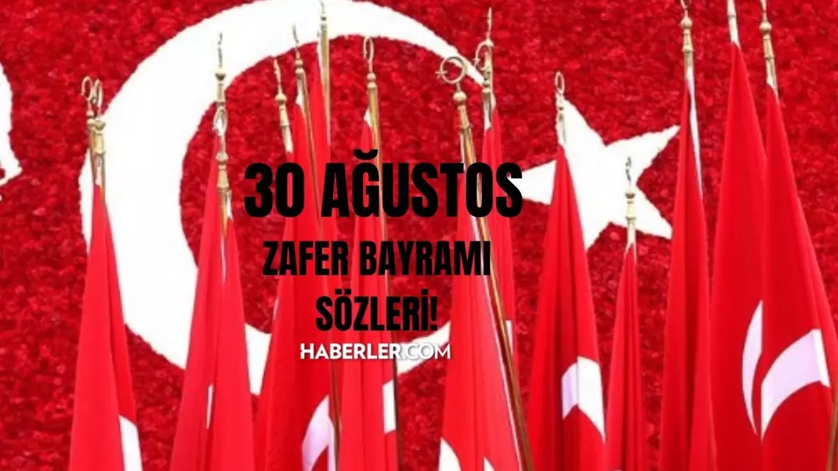 30 Ağustos Zafer Bayramı sözleri! Zafer Bayramı mesajları ve sözleri! 30 Ağustos kutlama sözleri!