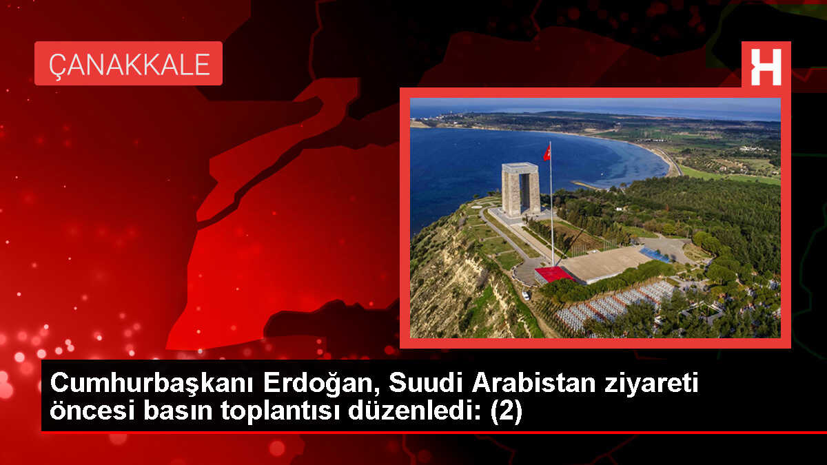 Cumhurbaşkanı Erdoğan, Suudi Arabistan ziyareti öncesi basın toplantısı düzenledi: (2)