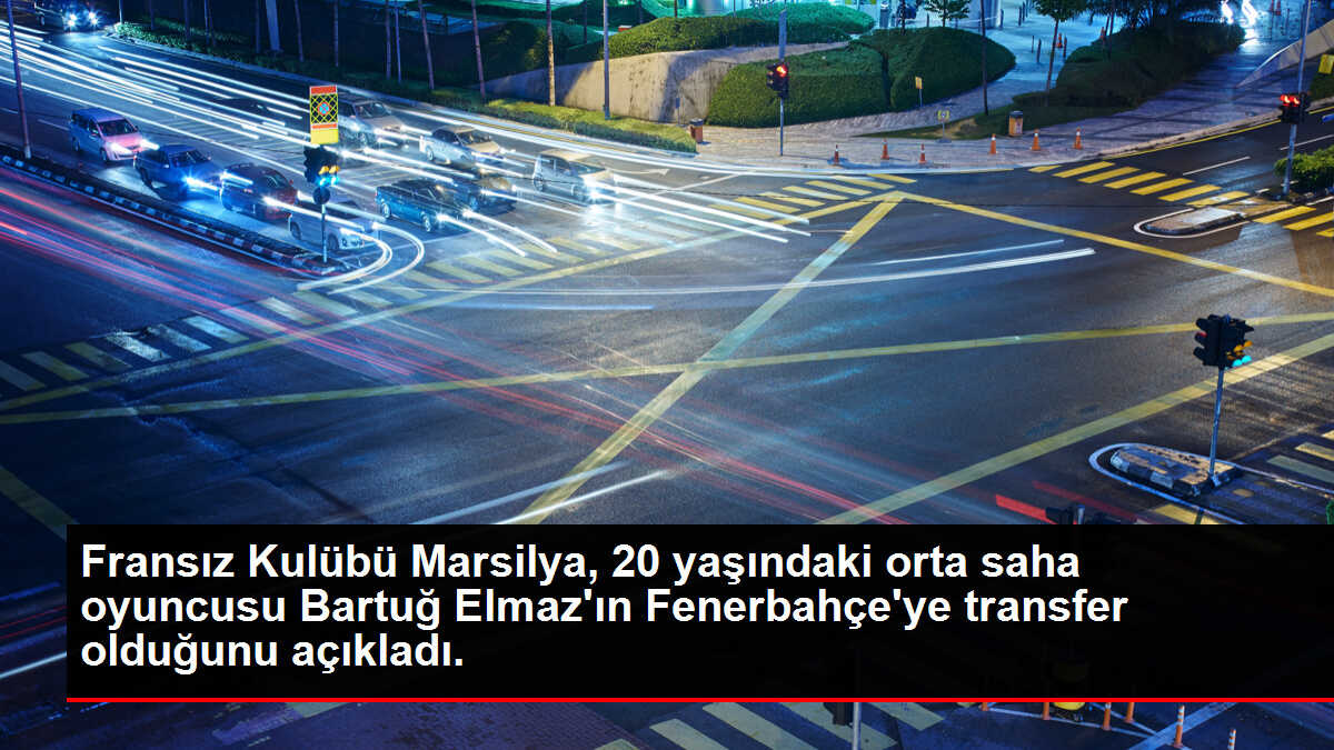 Fransız Kulübü Marsilya, 20 yaşındaki orta saha oyuncusu Bartuğ Elmaz'ın Fenerbahçe'ye transfer olduğunu açıkladı.