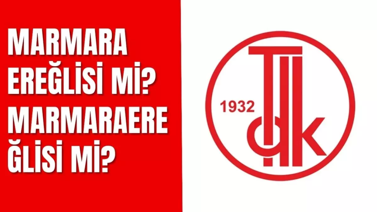 Marmara Ereğlisi mi? Marmaraereğlisi mi? TDK'ye göre Marmaraereğlisi mi? nasıl yazılır? Marmaraereğlisi mi? nasıl yazılır?