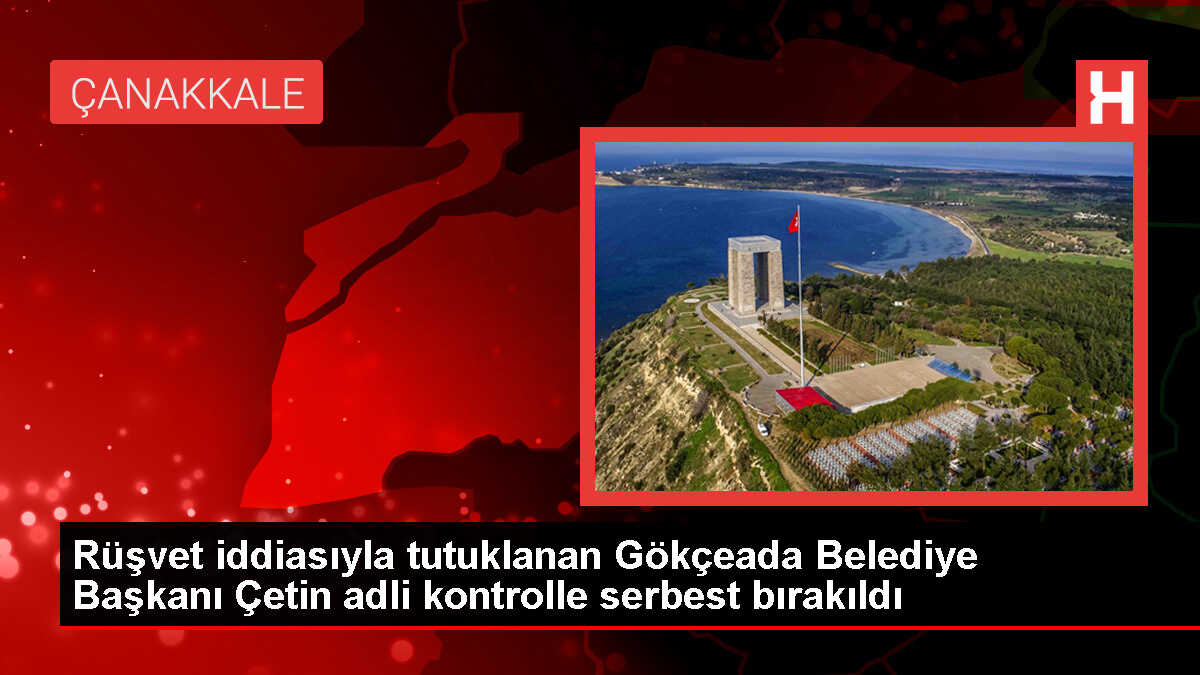 Çanakkale'de Rüşvet İddiasıyla Tutuklanan Belediye Başkanı Serbest Bırakıldı