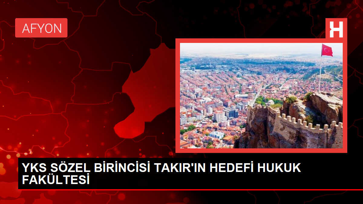 YKS SÖZEL BİRİNCİSİ TAKIR'IN HEDEFİ HUKUK FAKÜLTESİ