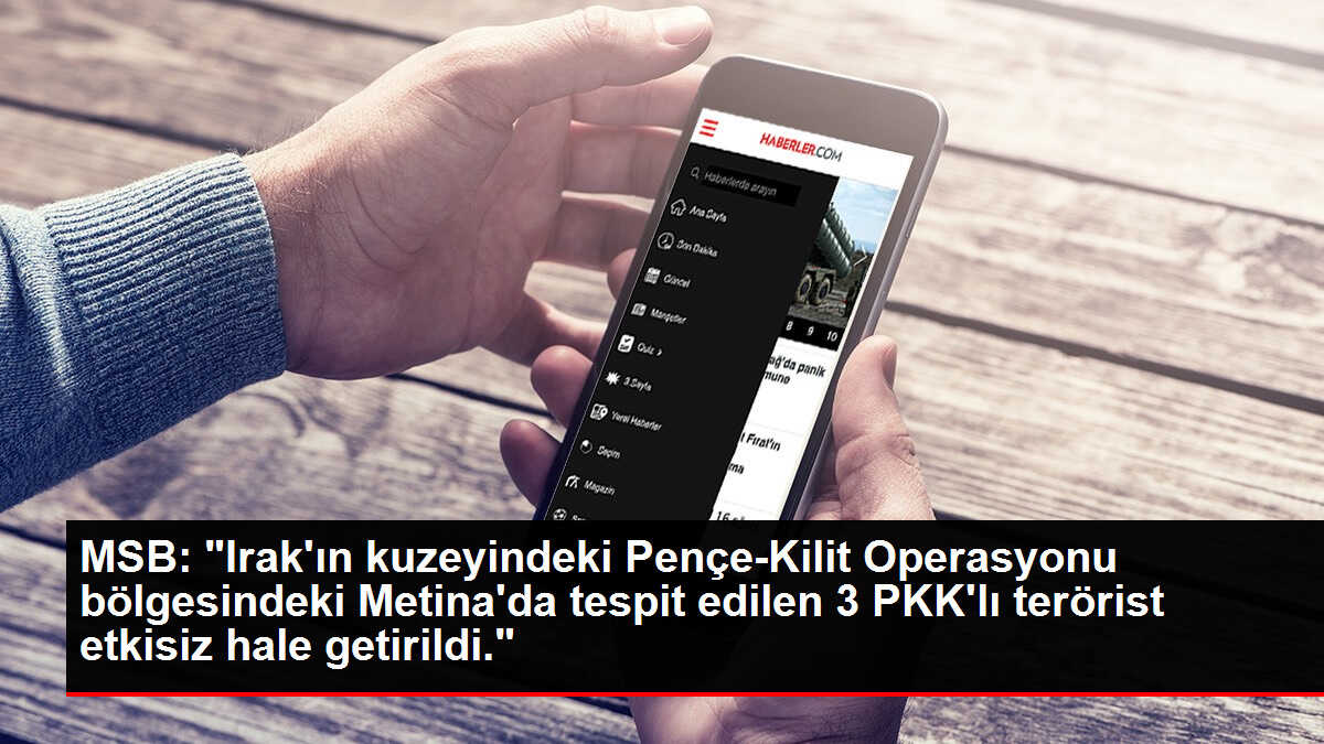 MSB: 'Irak'ın kuzeyindeki Pençe-Kilit Operasyonu bölgesindeki Metina'da tespit edilen 3 PKK'lı terörist etkisiz hale getirildi.'
