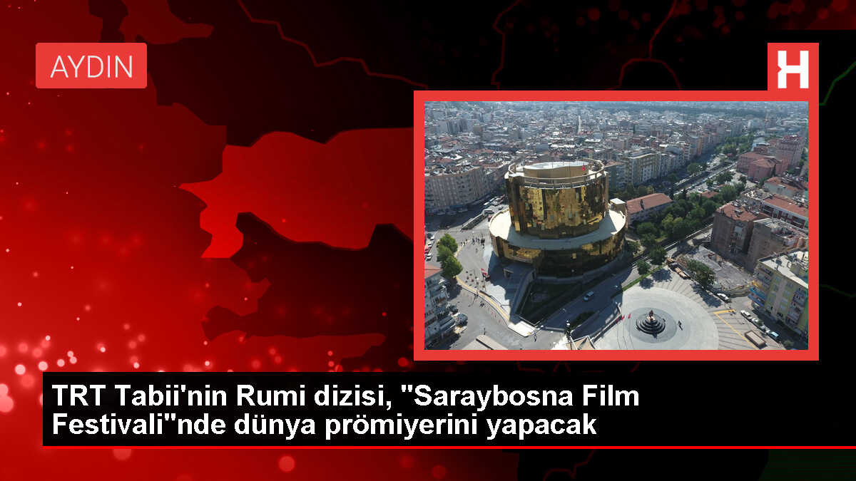 TRT'nin Mevlana Celaleddin-i Rumi dizisi Saraybosna Film Festivali'nde prömiyer yapacak