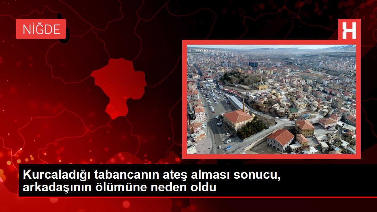 Niğde'de Tabanca Kazası: Bir Genç Hayatını Kaybetti