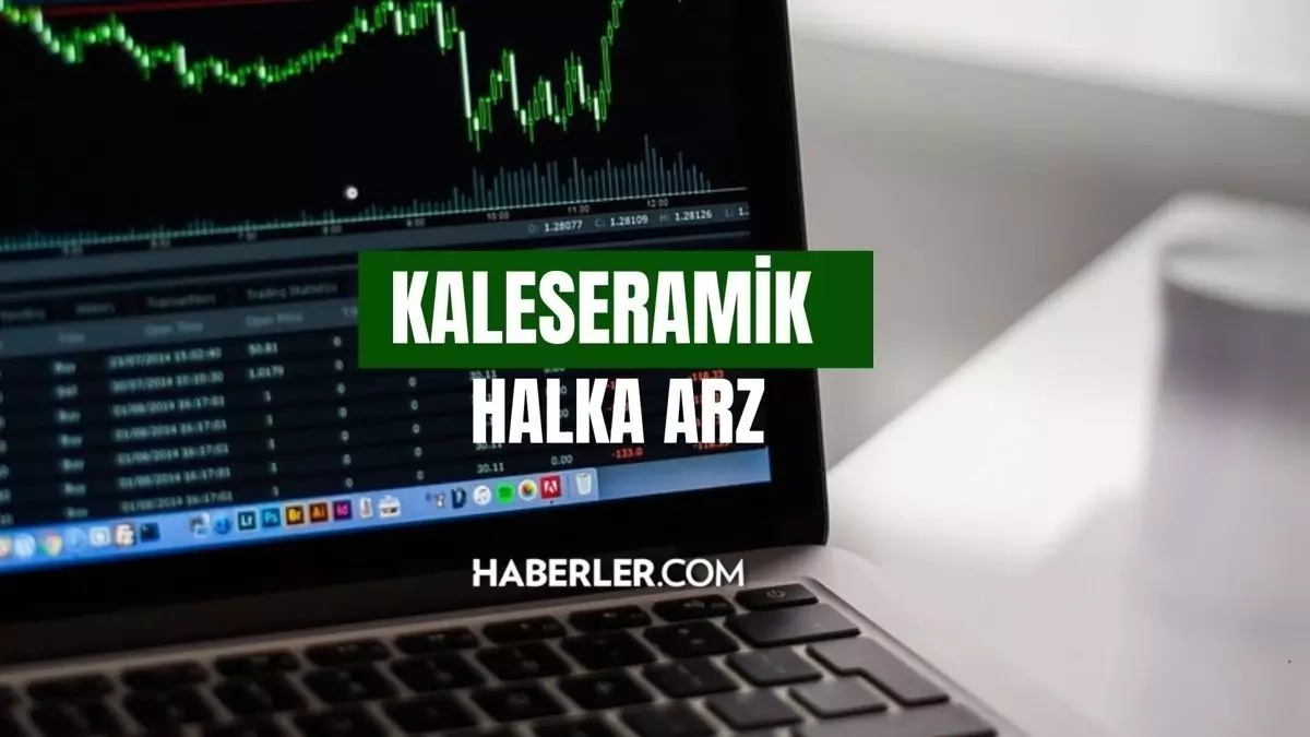Kaleseramik ne zaman borsada işlem görecek? Kaleseramik halka arz kaç lot verir? Kaleseramik halka arz enerji oransal mı?