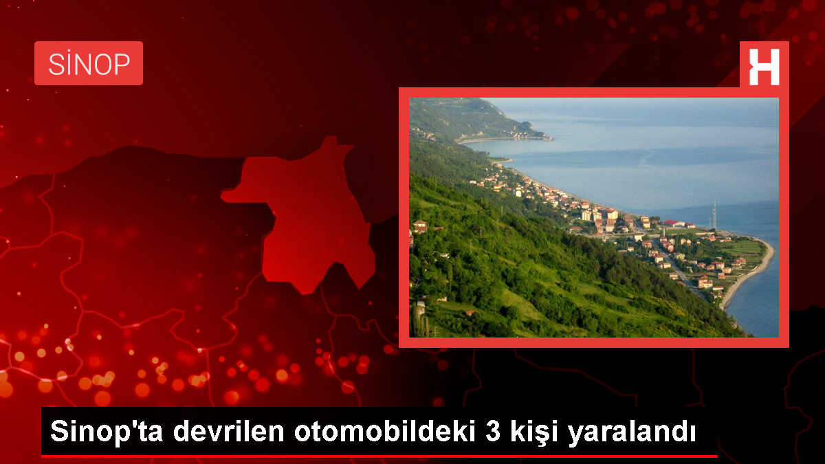 Sinop'ta otomobil devrildi, 3 kişi yaralandı