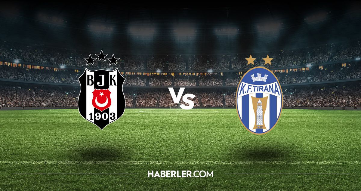 Beşiktaş - Tirana maçı ne zaman? Beşiktaş - Tirana maçı hangi kanalda, saat kaçta?