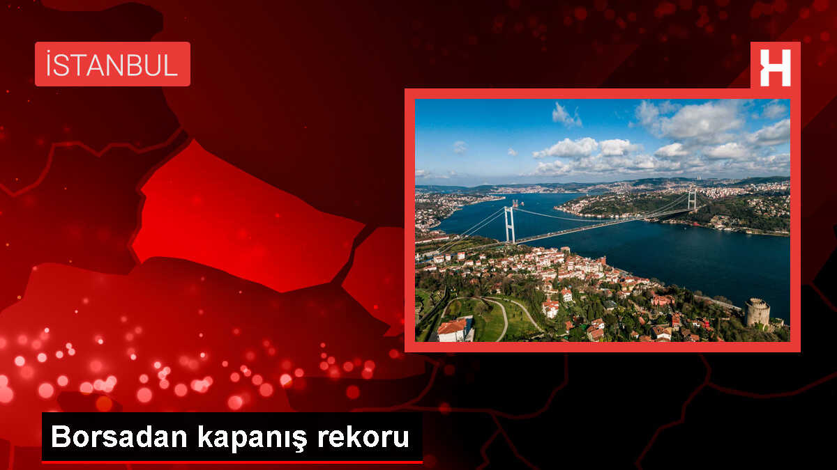 BIST 100 Endeksi Tüm Zamanların En Yüksek Kapanışını Gerçekleştirdi