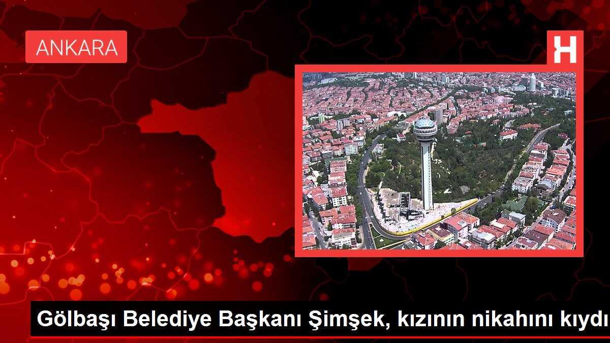 Gölbaşı Belediye Başkanı Şimşek, kızının nikahını kıydı