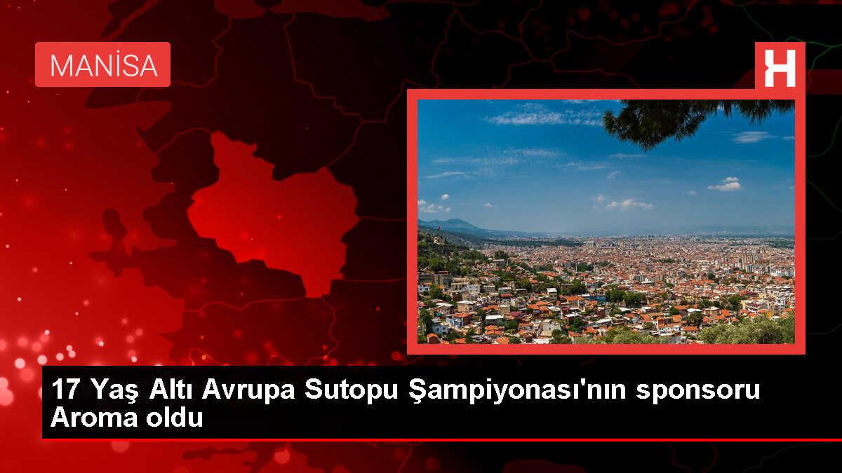 Aroma, 17 Yaş Altı Avrupa Şampiyonası'nın Ana Sponsoru Oldu