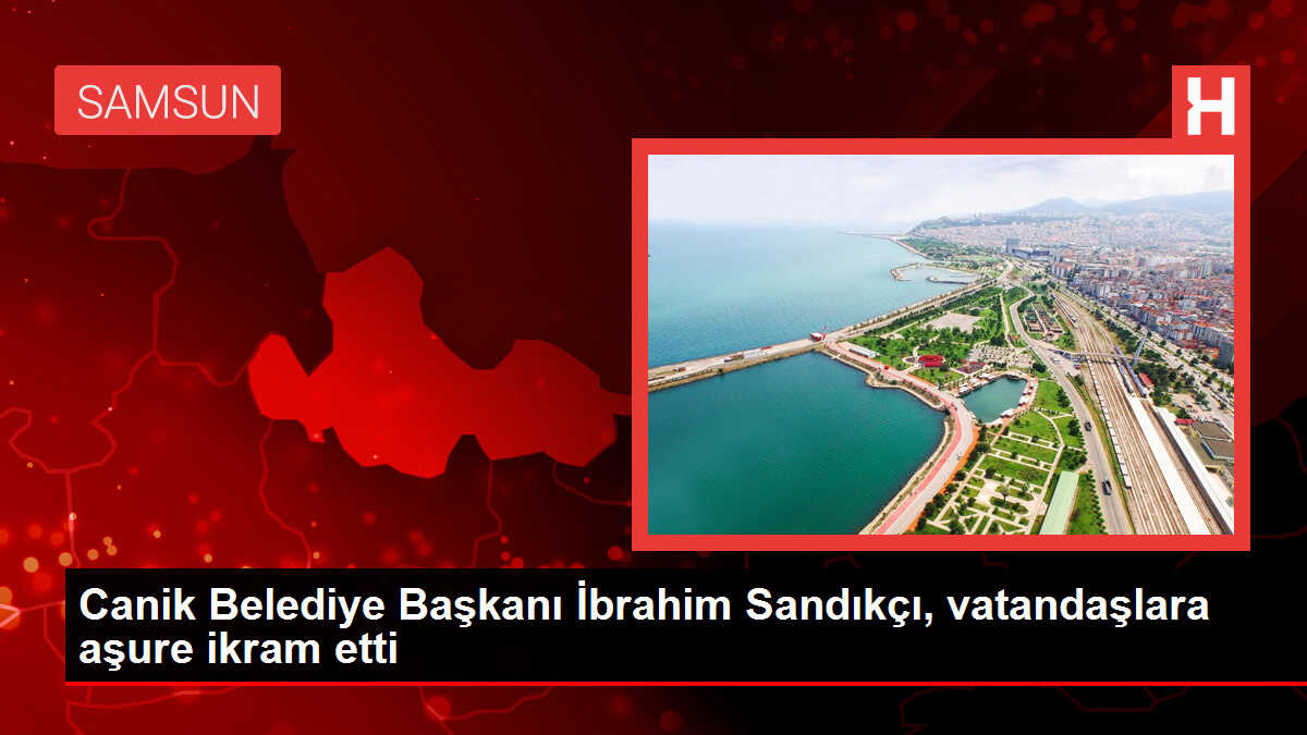 Canik Belediye Başkanı İbrahim Sandıkçı, vatandaşlara aşure ikram etti