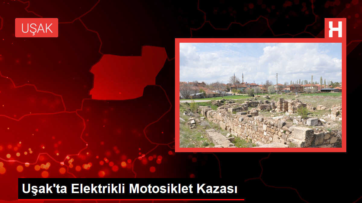 Uşak'ta Elektrikli Motosiklet Kazası