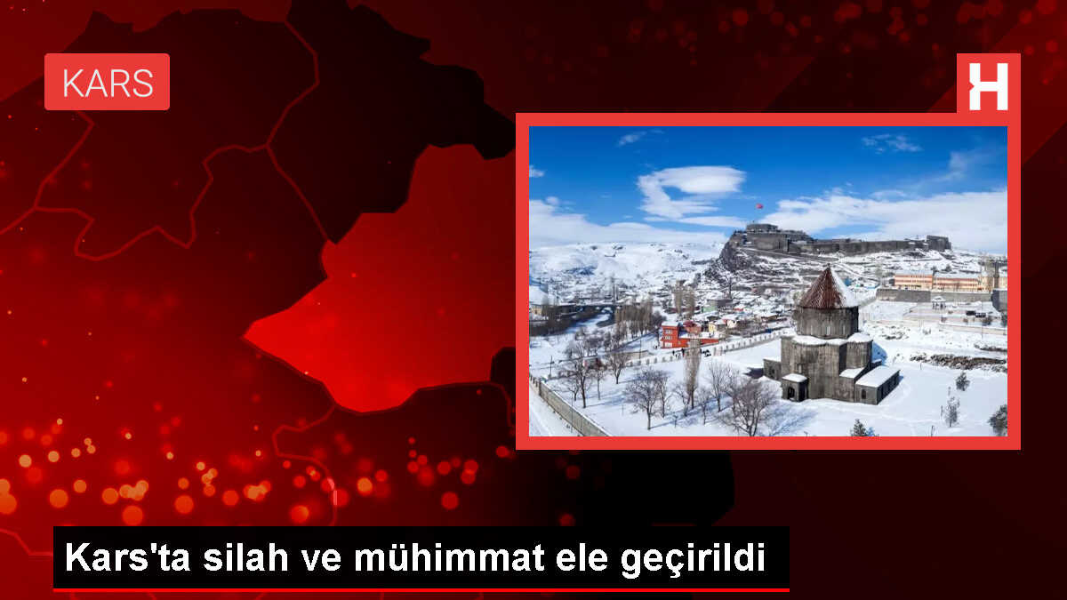 Kars'ta silah ve mühimmat ele geçirildi
