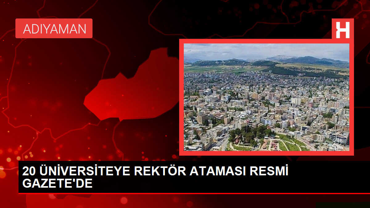 20 Üniversiteye Yeni Rektör Atandı