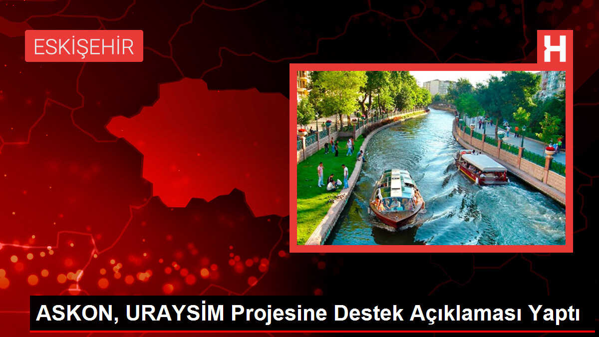 ASKON, URAYSİM Projesine Destek Açıklaması Yaptı