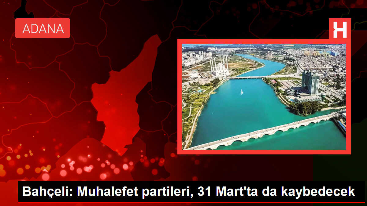 Bahçeli: Muhalefet partileri, 31 Mart'ta da kaybedecek