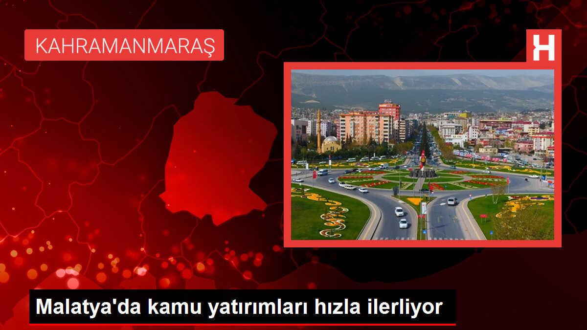 Malatya'da kamu yatırımları hızla ilerliyor