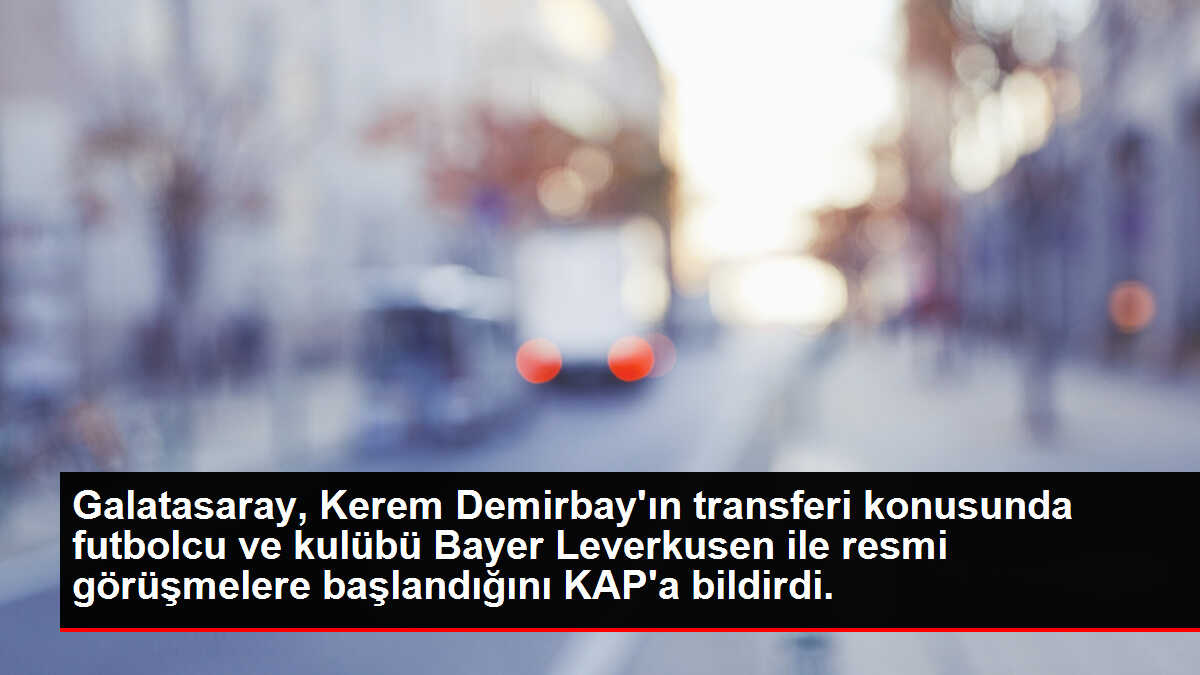 Galatasaray, Kerem Demirbay'ın transferi konusunda futbolcu ve kulübü Bayer Leverkusen ile resmi görüşmelere başlandığını KAP'a bildirdi.