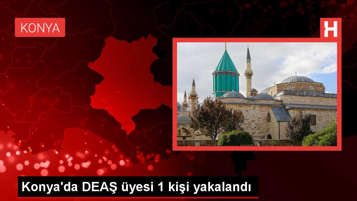 DEAŞ Üyesi Konya'da Yakalandı
