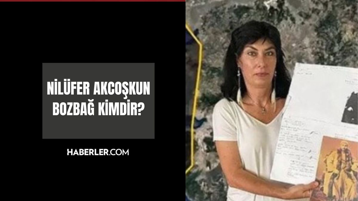 Nilüfer Akcoşkun Bozbağ kimdir? Nilüfer Akcoşkun Bozbağ nereli? Nilüfer Akcoşkun Bozbağ kimin torunu?