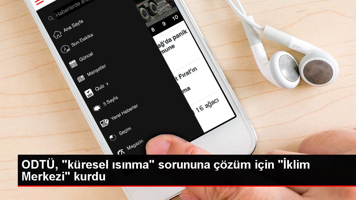 ODTÜ, 'küresel ısınma' sorununa çözüm için 'İklim Merkezi' kurdu