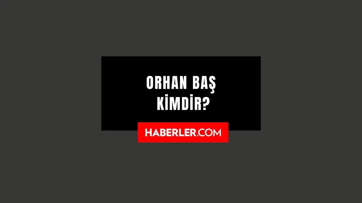 Prof. Dr. Orhan Baş kimdir? Prof. Dr. Orhan Baş kaç yaşında, nereli? Prof. Dr. Orhan Baş hayatı ve biyografisi!