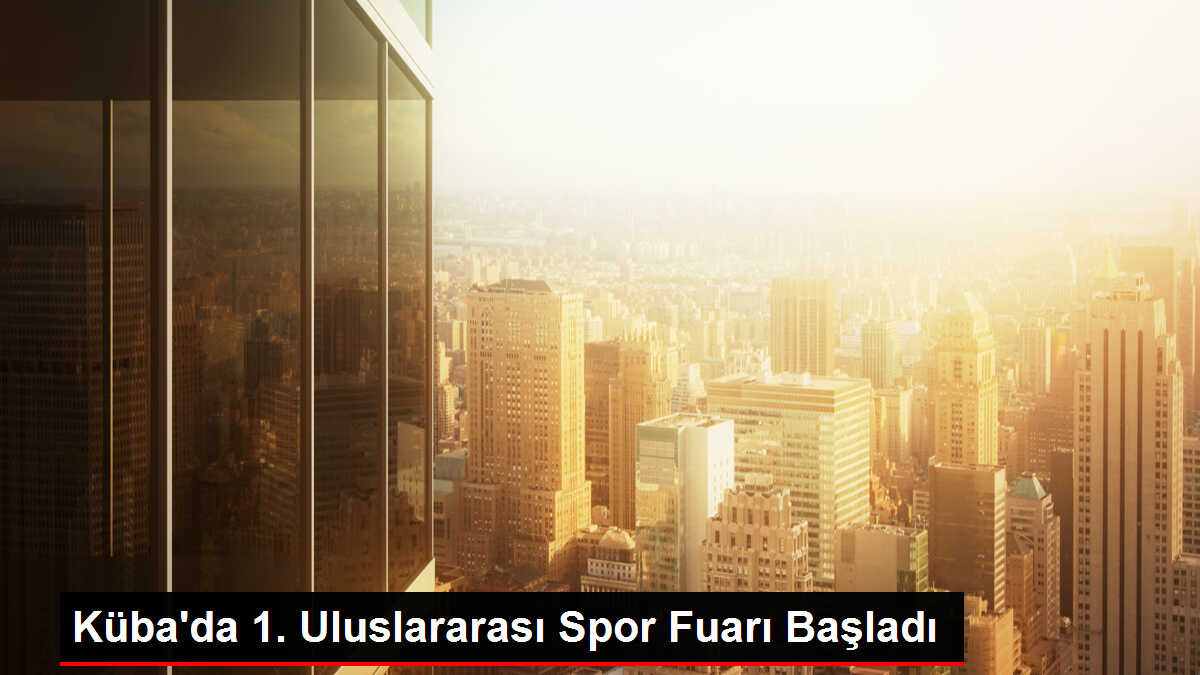 Küba'da 1. Uluslararası Spor Fuarı Başladı