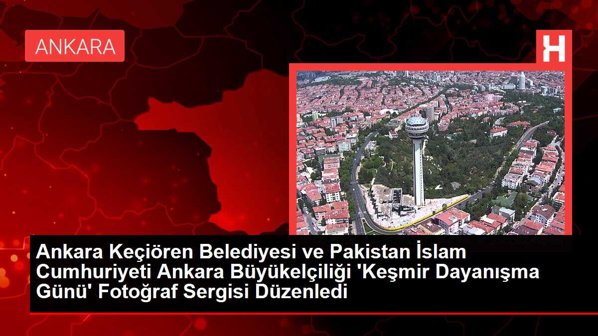 Ankara Keçiören Belediyesi ve Pakistan İslam Cumhuriyeti Ankara Büyükelçiliği 'Keşmir Dayanışma Günü' Fotoğraf Sergisi Düzenledi