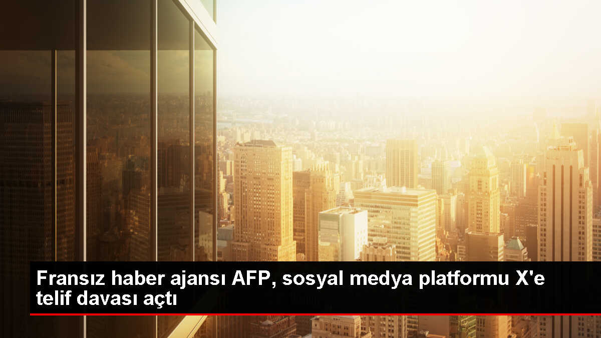 AFP, X Sosyal Medya Platformuna Telif Davası Açtı
