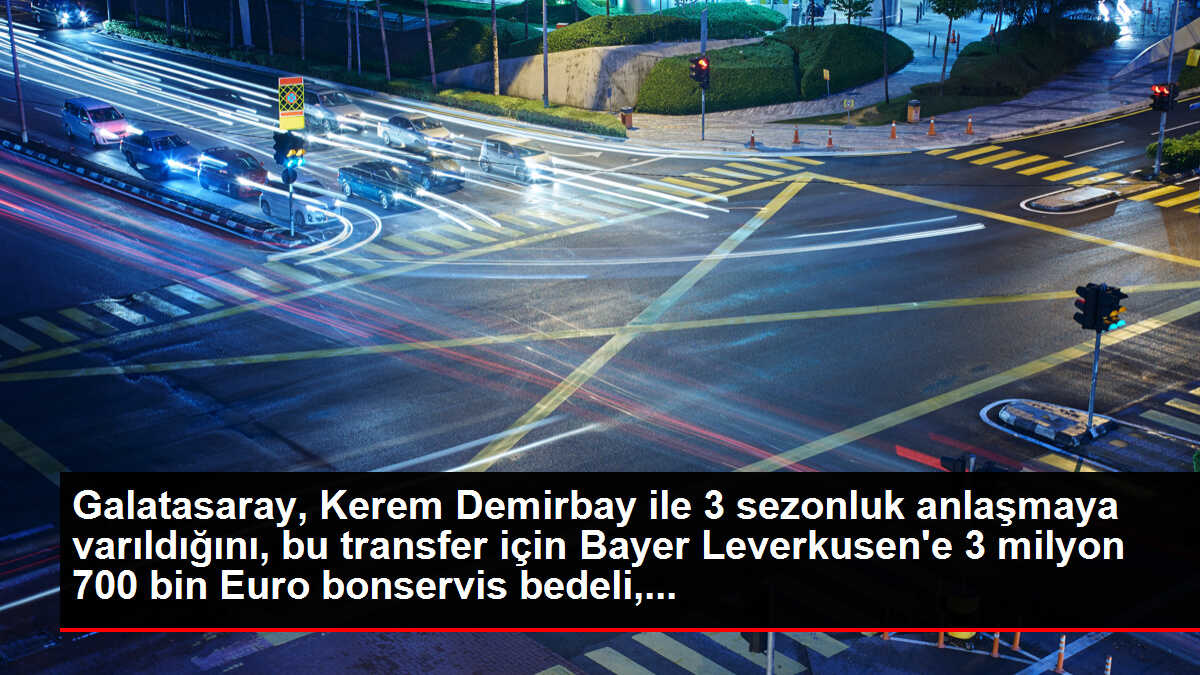 Galatasaray, Kerem Demirbay ile 3 sezonluk anlaşmaya varıldığını, bu transfer için Bayer Leverkusen'e 3 milyon 700 bin Euro bonservis bedeli,...