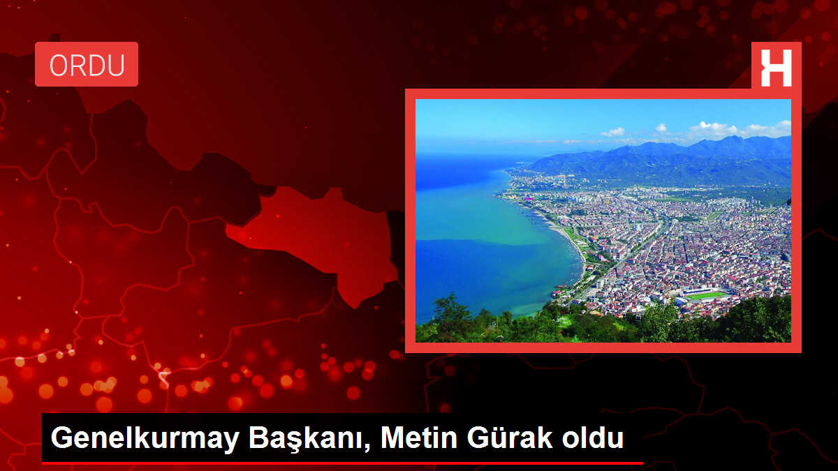 Genelkurmay Başkanı, Metin Gürak oldu