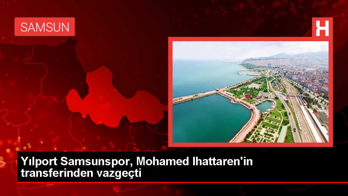Yılport Samsunspor, Mohamed Ihattaren'in transferinden vazgeçti