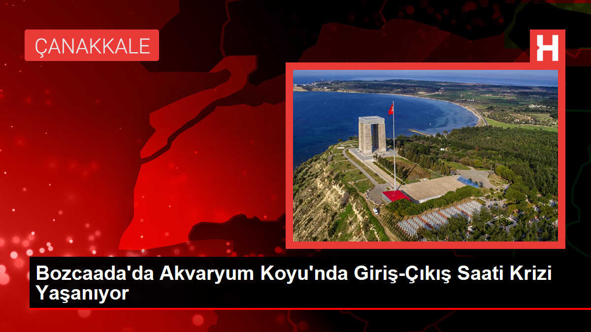 Bozcaada'da Akvaryum Koyu'nda Giriş-Çıkış Saati Krizi Yaşanıyor