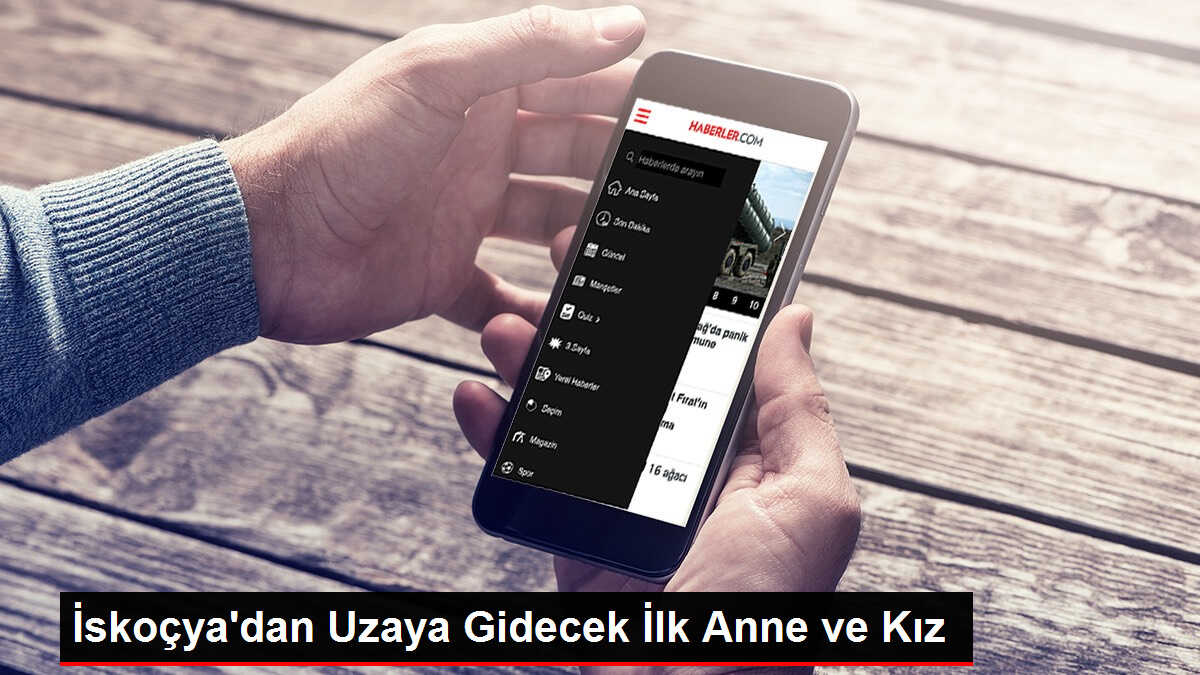 İskoçya'dan Uzaya Gidecek İlk Anne ve Kız