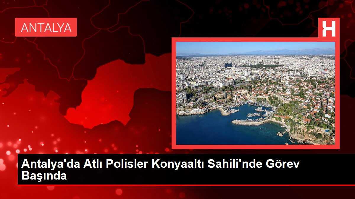 Antalya'da Atlı Polisler Konyaaltı Sahili'nde Görev Başında
