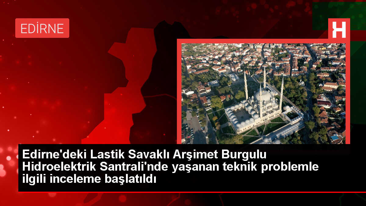 Lastik Savaklı Hidroelektrik Santrali'nde Teknik Problem İncelemesi Başlatıldı